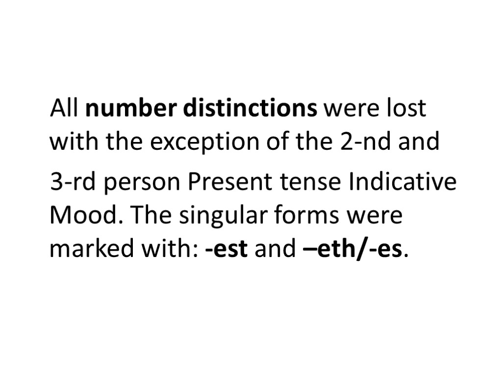 All number distinctions were lost with the exception of the 2-nd and 3-rd person